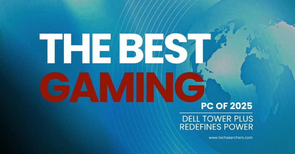 The Best Gaming PC of 2025: Dell Tower Plus Redefines Power